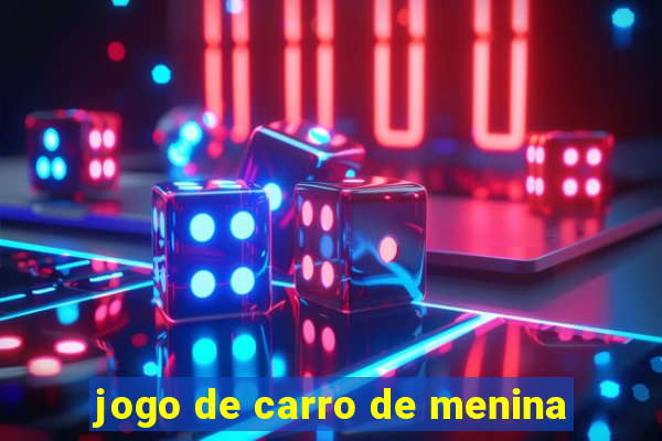 jogo de carro de menina